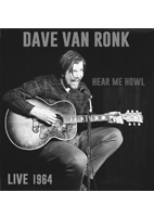 DAVE VON RONK<br>HEAR ME HOWL: LIVE 1964