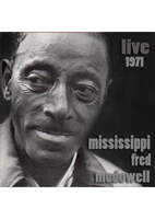 "MISSISSIPPI" FRED MCDOWELL: LIVE 1974